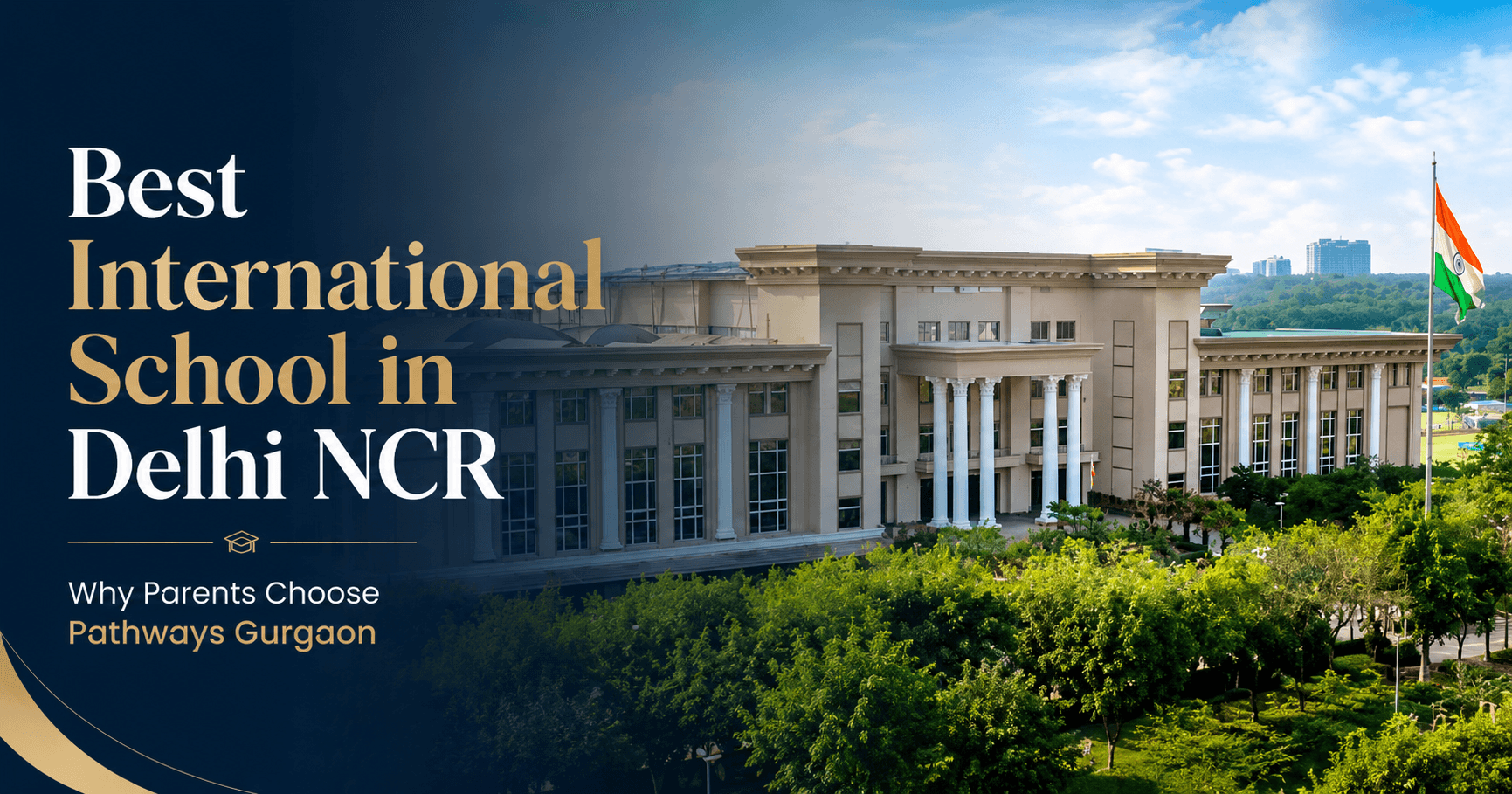 Best International School in Delhi NCR: Why Parents Choose Pathways Gurgaon