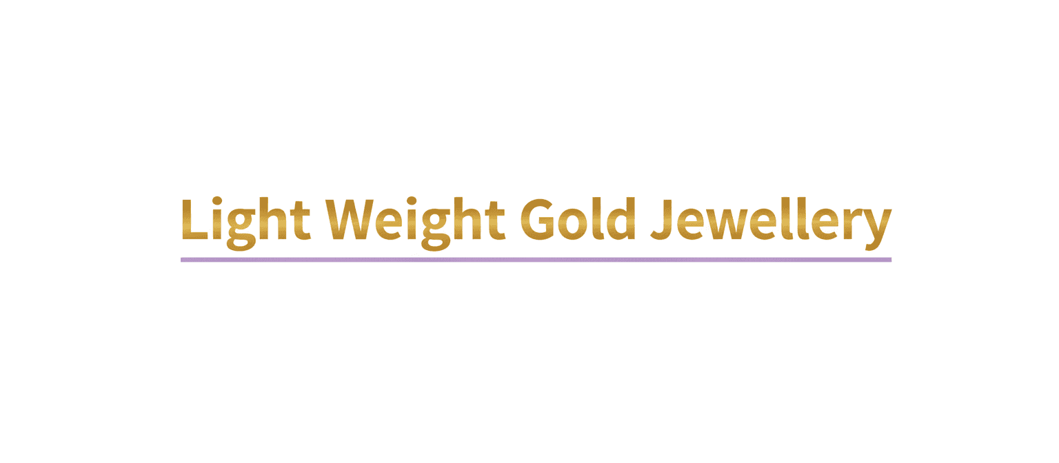 Light Weight Gold Jewellery​